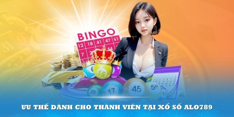 Ưu thế dành cho thành viên tại Xổ số Alo789